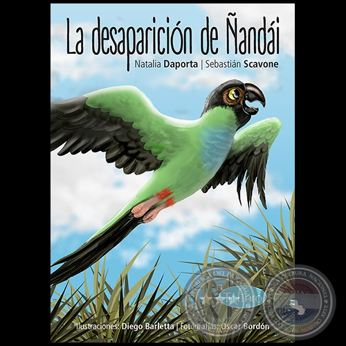 LA DESAPARICIÓN DE ÑANDÁI  - Autores: NATALIA DAPORTA Y SEBASTIÁN SCAVONE - Año 2020